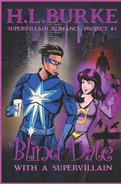 Blind Date with a Supervillain: Supervillain Romance Project Blind Date with a Supervillain: Supervillain Romance Project