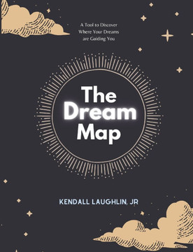 The Dream Map: A Tool to Understanding Where Your Dreams are Guiding You