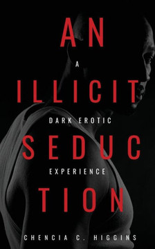 An Illicit Seduction: a Dark Erotic Experience An Illicit Seduction: a Dark Erotic Experience