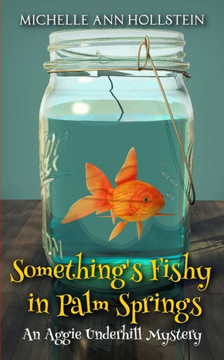 Something's Fishy: An Aggie Underhill Mystery