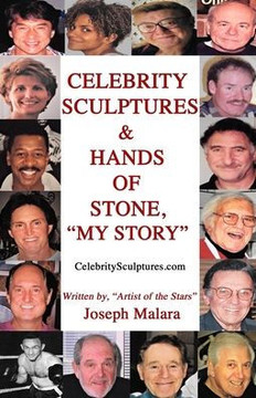 Celebrity Sculptures & Hands of Stone, My Story