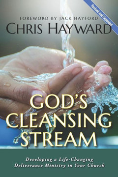 God's Cleansing Stream: Developing a Life-Changing Deliverance Ministry in Your Church