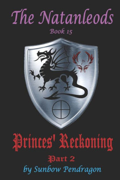 The Natanleods, Book 15, Princes' Reckoning, Part 2 The Natanleods, Book 15, Princes' Reckoning, Part 2