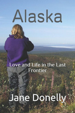 Alaska: Love and Life in the Last Frontier