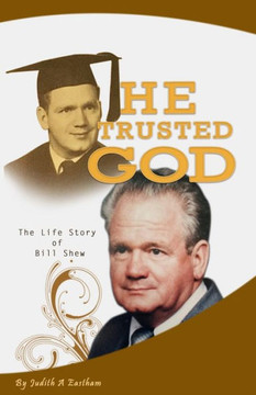 He Trusted God: The Life of Bill Shew