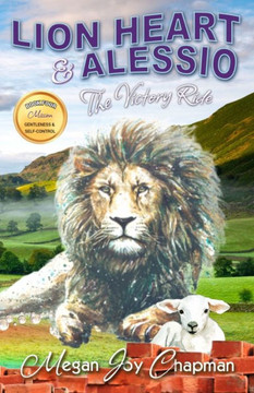Lion Heart & Alessio: The Victory Ride, Book Four, Mission Gentleness & Self-Control