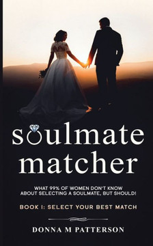 Soulmate Matcher : Book I: Select Your Best Match
