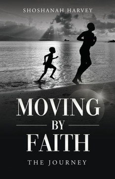 Moving by Faith: The Journey