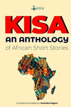 Kisa: An Anthology of African Short Stories Kisa: An Anthology of African Short Stories
