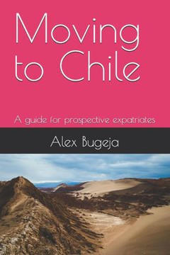 Moving to Chile: A guide for prospective expatriates