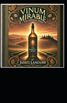 Vinum Mirabile The Miracle Wine: With Inquisitive Jeff