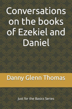 Conversations on the books of Ezekiel and Daniel