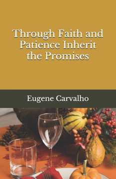 Through Faith and Patience Inherit the Promises