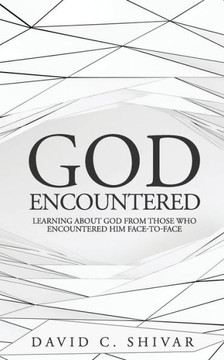 God: Encountered: Learning about God from those who Encountered Him face-to-face