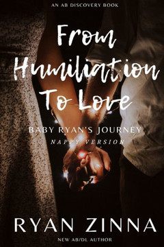 From Humiliation To Love (Nappy Version): An ABDL Romance