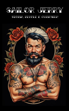 Sailor Jerry: Storia, Regole e Curiosità Sul maestro dei Tatuaggi Old School