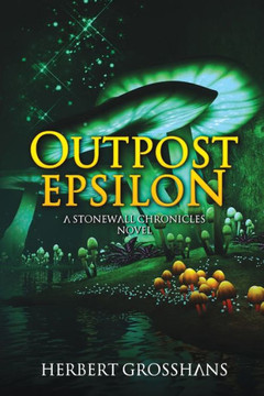 Outpost Epsilon : The Stonewall Chronicles Outpost Epsilon : The Stonewall Chronicles