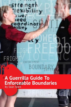 A Guerrilla Guide To Enforceable Boundaries: Boundaries for Everyday Life and Safety