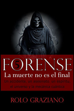 Forense: LA MUERTE NO ES EL FINAL. Un accidente, un asesinato, un espíritu, el universo y la mecánica cuántica