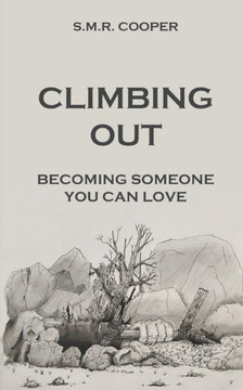 Climbing Out: Becoming Someone You Can Love