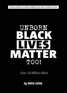 Unborn Black Lives Matter, Too!: Over 20 Million Killed