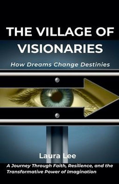 The Village of Visionaries: How Dreams Change Destinies