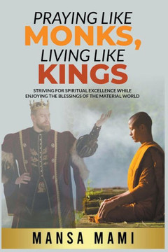 Divine Pathways: Mastering Prayer for a Life of Abundance and Fulfillment Praying like Monks, Living like Kings