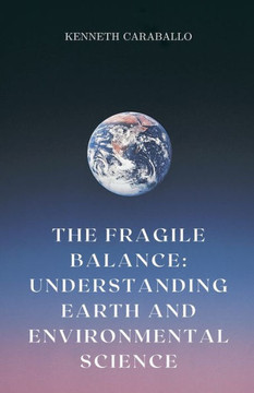 The Fragile Balance: Understanding Earth and Environmental Science