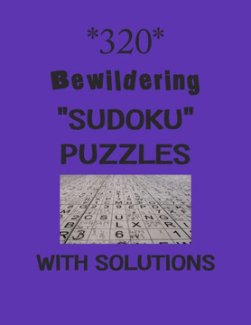 320 Bewildering ""Sudoku"" Puzzles with Solutions: sudoku puzzles books