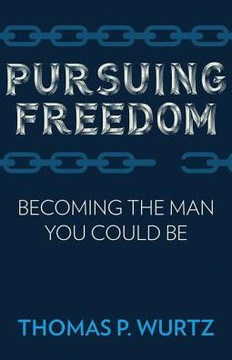 Pursuing Freedom: Becoming the Man You Could Be