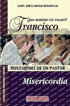 Quo nomine vis vocari? Francisco: Reflexiones de un pastor: Misericordia