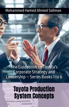 The Guidebook to Toyota's Corporate Strategy and Leadership - Series Books 1 to 6