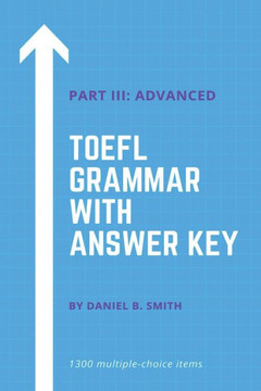 TOEFL Grammar With Answer Key Part III: Advanced
