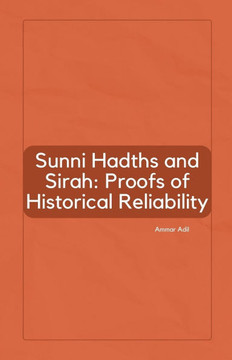 Sunni Hadiths and Sirah: Proofs of Historical Reliability