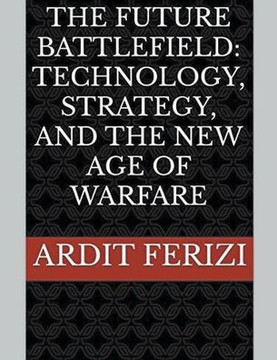 The Future Battlefield: Technology, Strategy, and the New Age of Warfare