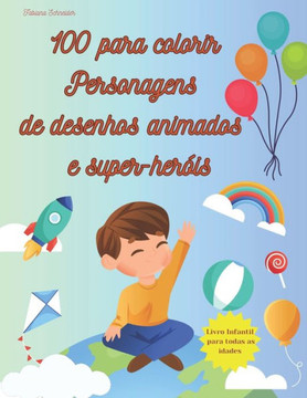 100 para colorir: personagens de desenho animados e super-heróis