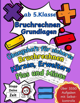 Bruchrechnen Grundlagen 1: Großes Übungsheft für sicheres Bruchrechnen Plus, Minus, Kürzen, Erweitern und Umformen ab 5. Klasse einfach und ansch