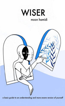 Wiser: a basic guide to a more aware and understanding version of yourself.