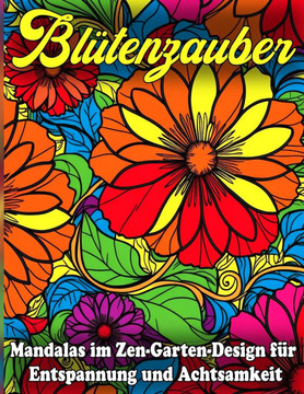 Blütenzauber XXL: Zen-Garten-Mandalas für Entspannung und Achtsamkeit: Über 100 detaillierte Blumen-Mandalas für innere Ruhe, Stressabba