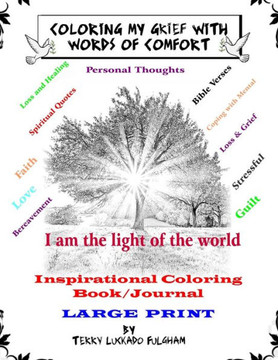 Coloring My Grief With Words of Comfort: Inspirational Coloring Book/ Journal LARGE PRINT - Large Print