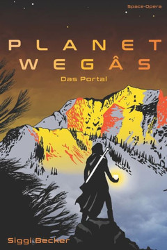 Planet Wegâs - Das Portal: Science Fiction- Space Opera