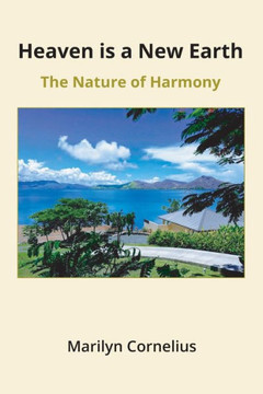 Heaven is a New Earth: The Nature of Harmony