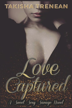 Love Captured: A Sweet Sexy Savage Novel