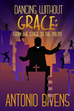 Dancing Without Grace: From the Stage to the Pulpit