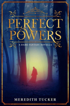 Perfect powers: A dark fantasy novella