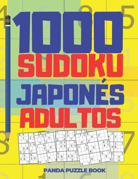 1000 Sudoku Japonés Adultos: El Libro Rompecabezas Para Adultos - Juegos De Lógica Para Adultos