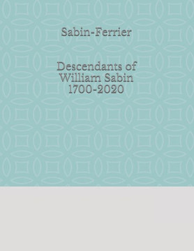 Sabin-Ferrier Descendants of William Sabin 1700-2020