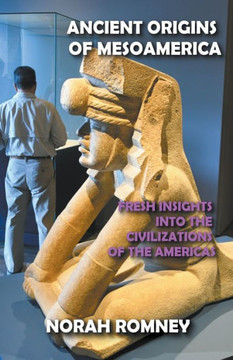 Ancient Origins of Mesoamerica Ancient Origins of Mesoamerica