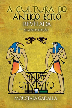 A Cultura Do Antigo Egito Revelada