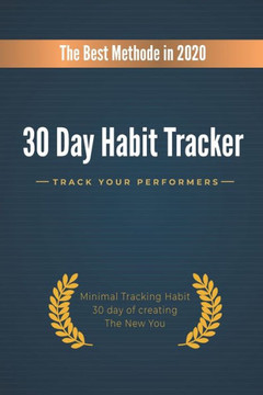 The 30 day habit tracker: change your Habits change your liife